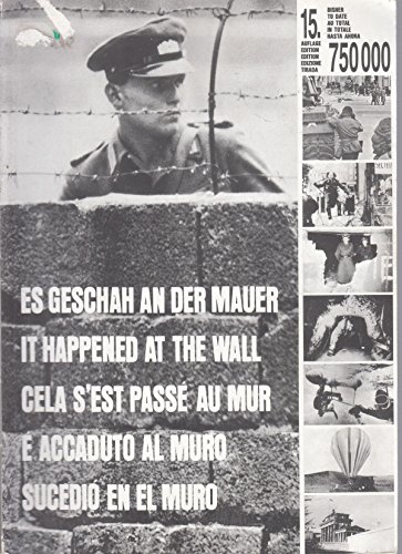 Stock image for Es Geschah an Der Mauer : eine Bilddokumentation des Sperrgu?rtels um Berlin West / It Happened at the Wall: A Documentation in Pictures of the Military Ring around West Berlin for sale by WorldofBooks