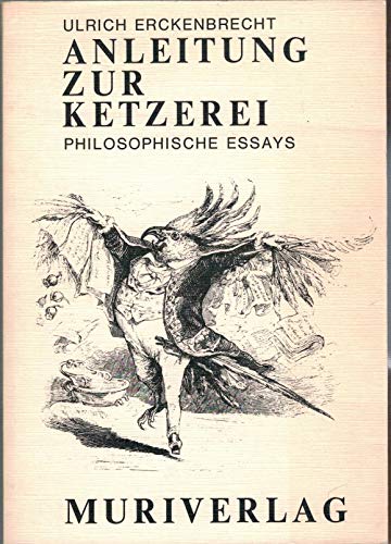 Beispielbild fr Anleitung zur Ketzerei : Philosophische Essays. zum Verkauf von Antiquariat Mercurius