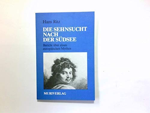 Beispielbild fr Die Sehnsucht nach der Sdsee - Bericht ber einen europischen Mythos zum Verkauf von Der Ziegelbrenner - Medienversand