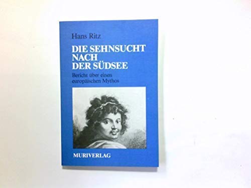 Stock image for Die Sehnsucht nach der Sdsee : Bericht ber e. europ. Mythos. for sale by medimops