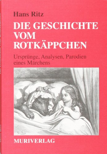 Die Geschichte vom Rotkäppchen : Ursprünge, Analysen, Parodien eines Märchens. - Ritz, Hans