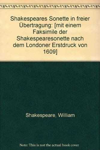 9783922494171: Shakespeares Sonette in freier Übertragung: [mit einem Faksimile der Shakespearesonette nach dem Londoner Erstdruck von 1609] (German Edition)