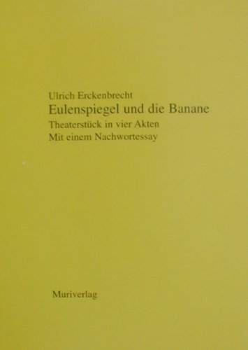 Eulenspiegel und die Banane: Theaterstück in vier Akten