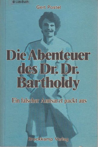 Beispielbild fr Die Abenteuer des Dr. Dr. Bartholdy. Ein falscher Amtsarzt packt aus zum Verkauf von medimops