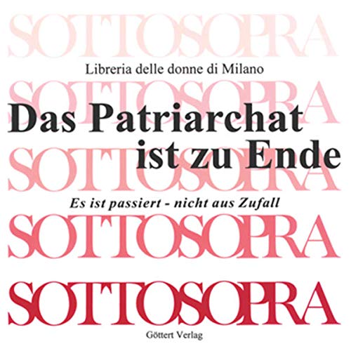 Beispielbild fr Das Patriarchat ist zu Ende /Il patriarcato  finito: Rotes Sottosopra /Sottosopra rosso. Dt. /Ital. zum Verkauf von INGARDIO