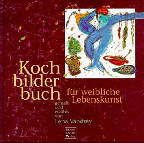 Stock image for Kochbilderbuch fr weibliche Lebenskunst: Vorw. v. Mina Noubadji-Huttenlocher. for sale by Buchmarie