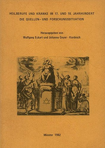 Beispielbild fr Heilberufe und Kranke im 17. (siebzehnten) und 18. Jahrhundert : d. Quellen- u. Forschungssituation ; e. Arbeitsgesprch Mnstersche Beitrge zur Geschichte und Theorie der Medizin ; Nr. 18 zum Verkauf von ANTIQUARIAT Franke BRUDDENBOOKS