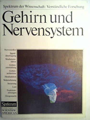 Gehirn und Nervensystem. woraus sie bestehen ; wie sie funktionieren ; was sie leisten.