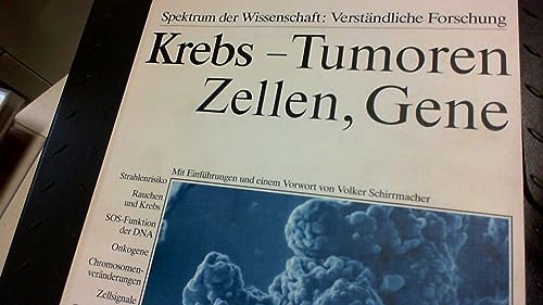 Krebs - Tumoren, Zellen, Gene. mit Einf. u.e. Vorw. von Volker Schirrmacher / Spektrum der Wissenschaft : Verständliche Forschung - Schirrmacher, Volker (Herausgeber)
