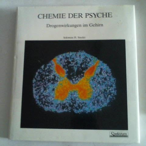 Chemie der Psyche : Drogenwirkungen im Gehirn. [Aus d. Amerikan. übers. von Ingrid Horn]