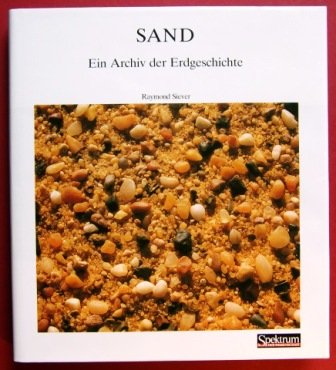 Sand - Ein Archiv der Erdgeschichte. - Siever, Raymond