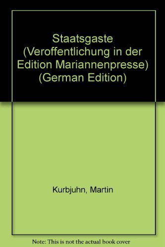 Staatsgäste. Erzählung von Martin Kurbjuhn. Portr. von Albrecht Dieter Masuhr. [Hrsg. von d. Neuen Ges. für Literatur] / Edition Mariannenpresse ; 41 - Kurbjuhn, Martin und Dieter Masuhr