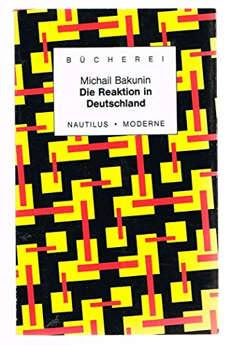 Stock image for Die Reaktion in Deutschland. Michail A. Bakunin. Vorw. von Alexander Block / Kleine Bcherei fr Hand und Kopf ; Bd. 1 for sale by Antiquariat  Udo Schwrer