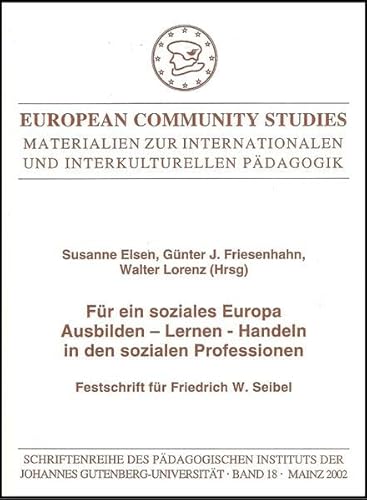 Beispielbild fr Fr ein soziales Europa - Ausbilden, Lernen, Handeln in den sozialen Professionen. Festschrift fr Friedrich W. Seibel zum Verkauf von Der Ziegelbrenner - Medienversand