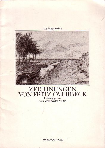Zeichnungen von Fritz Overbeck Hrsg. vom Worpsweder Archiv
