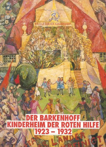 Der Barkenhoff. Kinderheim der Roten Hilfe. 1923-1932. Eine Dokumentation zur Ausstellung im Barkenhoff 1991. - BRESLER, SIEGFRIED UND ANDERE.