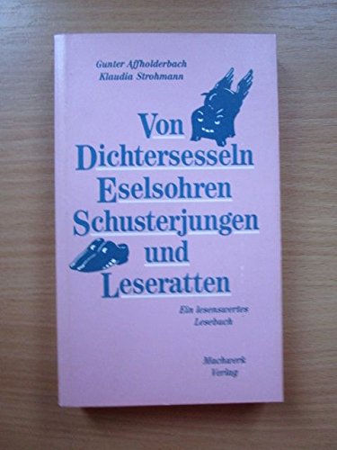 Von Dichtersesseln, Eselsohren, Schusterjungen und Leseratten. Ein lesenswertes Lesebuch. Illustr...