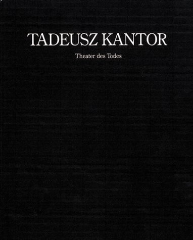 9783922531210: Tadeusz Kantor: Theater des Todes
