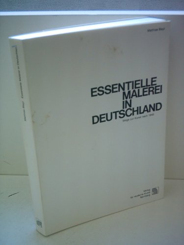 Essentielle Malerei in Deutschland. Wege zur Kunst nach 1945. - Bleyl, Matthias.