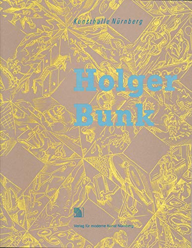 Holger Bunk. Kunsthalle Nürnberg, 13. Dezember 1990 - 3. Februar 1991. Katalog: Annie Bardon in Zusammenarbeit mit Holger Bunk. - Bunk, Holger