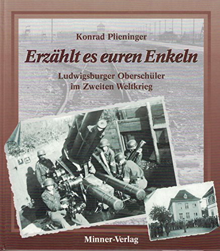 9783922545248: Erzhlt es euren Enkeln. Ludwigsburger Oberschler im Zweiten Weltkrieg