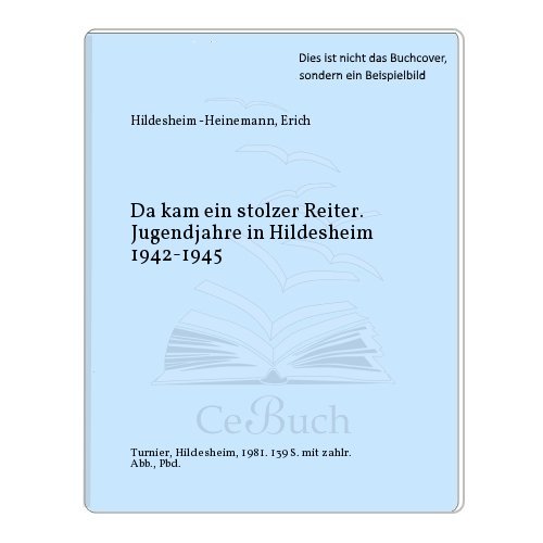 Imagen de archivo de Da kam ein stolzer Reiter. Jugendjahre in Hildesheim 1942-1945. a la venta por medimops