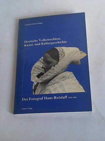 Deutsche Volkstrachten, Kunst- und Kulturgeschichte. Der Fotograf Hans Retzlaff, 1902-1965 (Zur A...