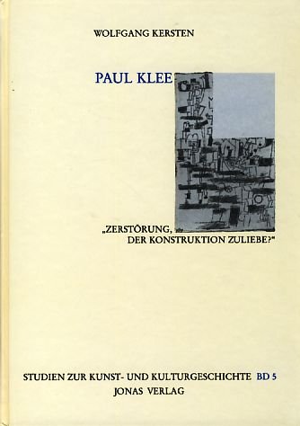 Stock image for Paul Klee - "Zerstrung der Konstruktion zuliebe?" (Studien zur Kunst- und Kulturgeschichte) for sale by medimops