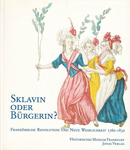 Stock image for Sklavin Oder Burgerin: Franzosische Revolution Und Neue Weiblichkeit 1760-1830 for sale by Concordia Books