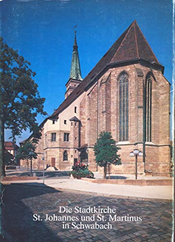 Beispielbild fr Die Stadtkirche St. Johannes und St. Martinus in Schwabach. Ihre Geschichte und ihre Kunstwerke zum Verkauf von Sigrun Wuertele buchgenie_de