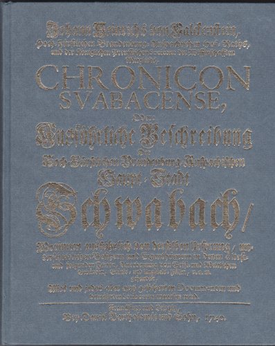 Chronicon Svabacense, . Haupt-Stadt Schwabach. Nachdruck der Ausgabe Frankfurt 1740. . 250 Jahre ...