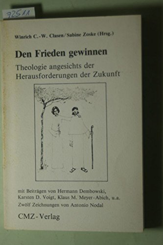 Stock image for Den Frieden gewinnen : Theologie angesichts der Herausforderungen der Zukunft. Winrich C.-W. Clasen ; Sabine Zoske (Hrsg.) for sale by Versandantiquariat Schfer