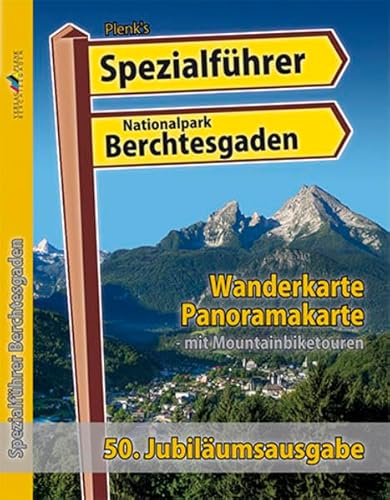 Plenk's Spezialführer "Nationalpark Berchtesgaden": Jubiläumsausgabe: mit Wanderkarte, Panoramaka...