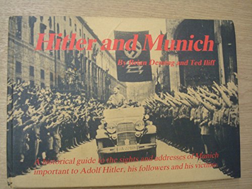 Beispielbild fr Hitler and Munich: a Historical Guide to the Sites and Addresses of Munich Important to Adolf Hitler, His Followers and Victims zum Verkauf von Wonder Book
