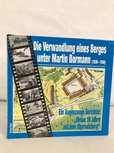 Stock image for Die Verwandlung eines Berges unter Martin Bormann: Ein Augenzeuge berichtet: Meine 10 Jahre auf dem Obersalzberg for sale by medimops