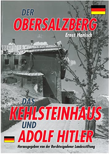 Stock image for Der Obersalzberg: Das Kehlsteinhaus und Adolf Hitler for sale by Bernhard Kiewel Rare Books