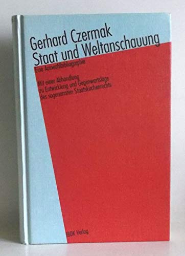 Staat und Weltanschauung. Eine Auswahlbibliographie. - Czermak, Gerhard.