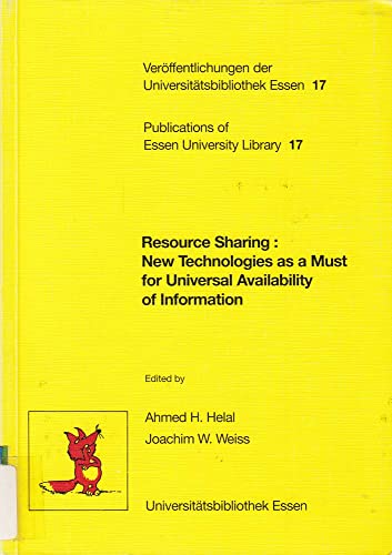 Stock image for Resource Sharing: New Technologies as a Must for Universal Availability of Information 16th International Essen Symposium, 18 October-21 October 1993 Festschrift in Honor of Hans-Peter Geh for sale by Concordia Books