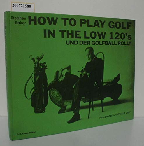 Stock image for How to Play Golf in the Low 120 s und der Golfball rollt for sale by medimops