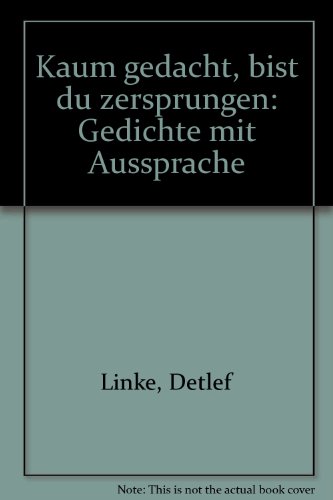Kaum gedacht, bist du zersprungen: Gedichte mit Aussprache (German Edition) (9783922607151) by Linke, Detlef