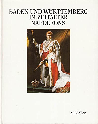 Baden und Württemberg im Zeitalter Napoleons. Band 2. Aufsätze. Württembergisches Landesmuseum Stuttgart - Väterlein (Hrsg.), Christian