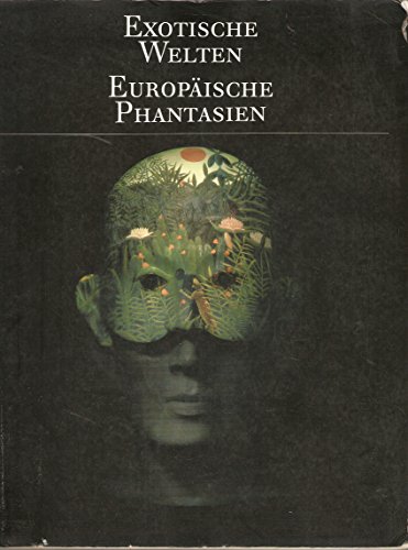 Exotische Welten Europaische Phantasien (complete in one volume )