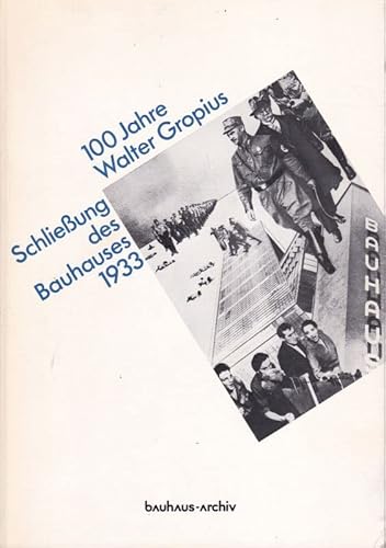 9783922613022: 100 Jahre Walter Gropius: Schliessung des Bauhauses 1933 (German Edition)