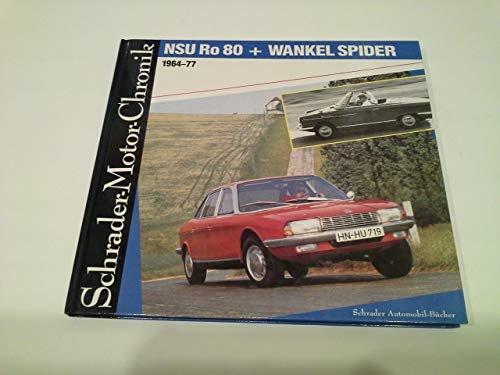 NSU Ro 80 + Wankel Spider (= Schrader-Motor-Chronik, Band 35) - Myhr, Claus