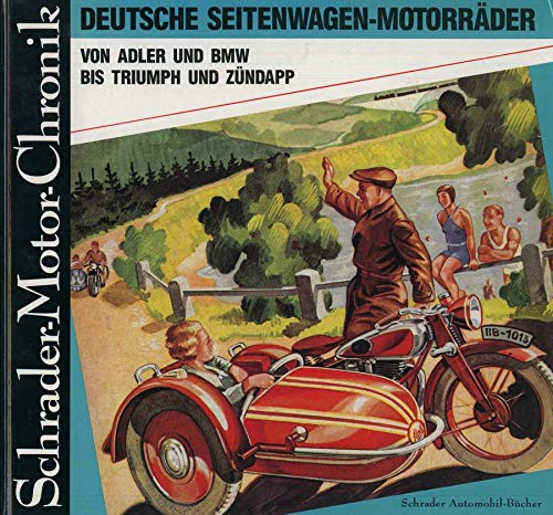 Stock image for Deutsche Seitenwagen-Motorrder. Von Adler und BMW bis Triumph und Zndapp (Schrader-Motor Chronik) for sale by Fahrenheit's Books