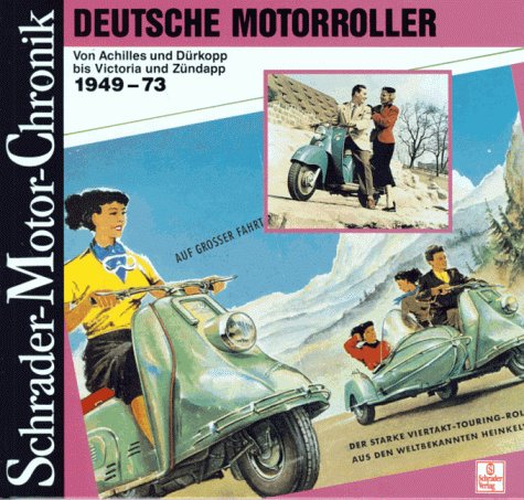 Beispielbild fr Deutsche Motorroller von Achilles und Drkopp bis Victoria und Zndapp 1949 - 73. Eine Dokumentation zum Verkauf von medimops