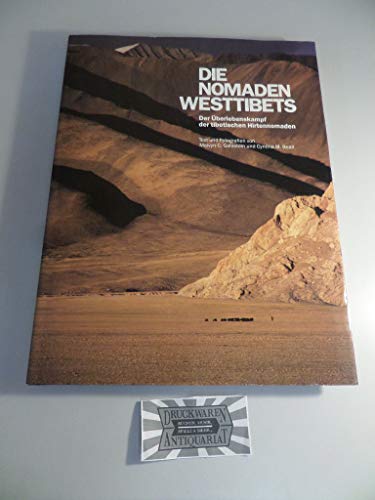 Die Nomaden Westtibets. Der Überlebenskampf der tibetischen Hirtennomaden. Text und Fotogr. von M...