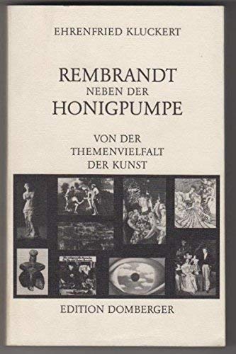 Beispielbild fr Rembrandt neben der Honigpumpe. Von der Themenvielfalt der Kunst zum Verkauf von Gabis Bcherlager