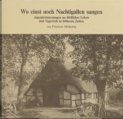 Beispielbild fr Wo einst die Nachtigallen sangen - Jugenderinnerungen an drfliches Leben und Tagewerk in frheren Zeiten. zum Verkauf von Arbeitskreis Recycling e.V.