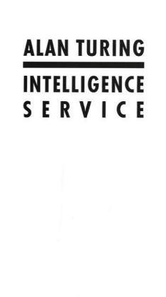 Intelligence Service. Schriften - Kittler Friedrich, Dotzler Bernhard, Turing Alan